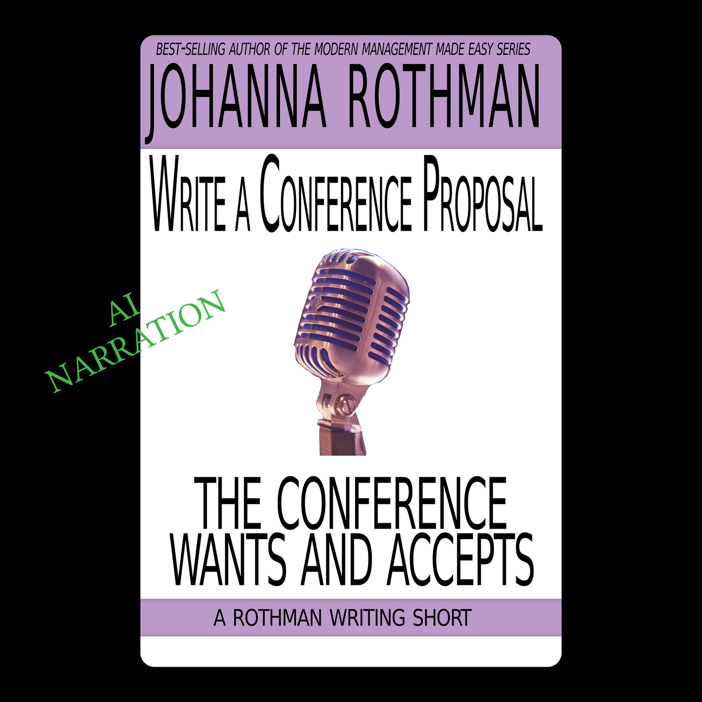 Write a Conference Proposal the Conference Wants and Accepts: A Rothman Writing Short