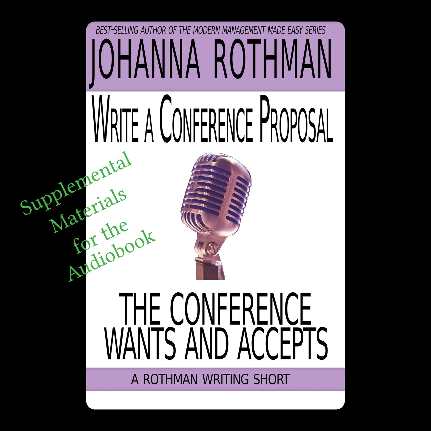 Write a Conference Proposal the Conference Wants and Accepts: A Rothman Writing Short
