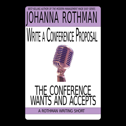 Write a Conference Proposal the Conference Wants and Accepts: A Rothman Writing Short