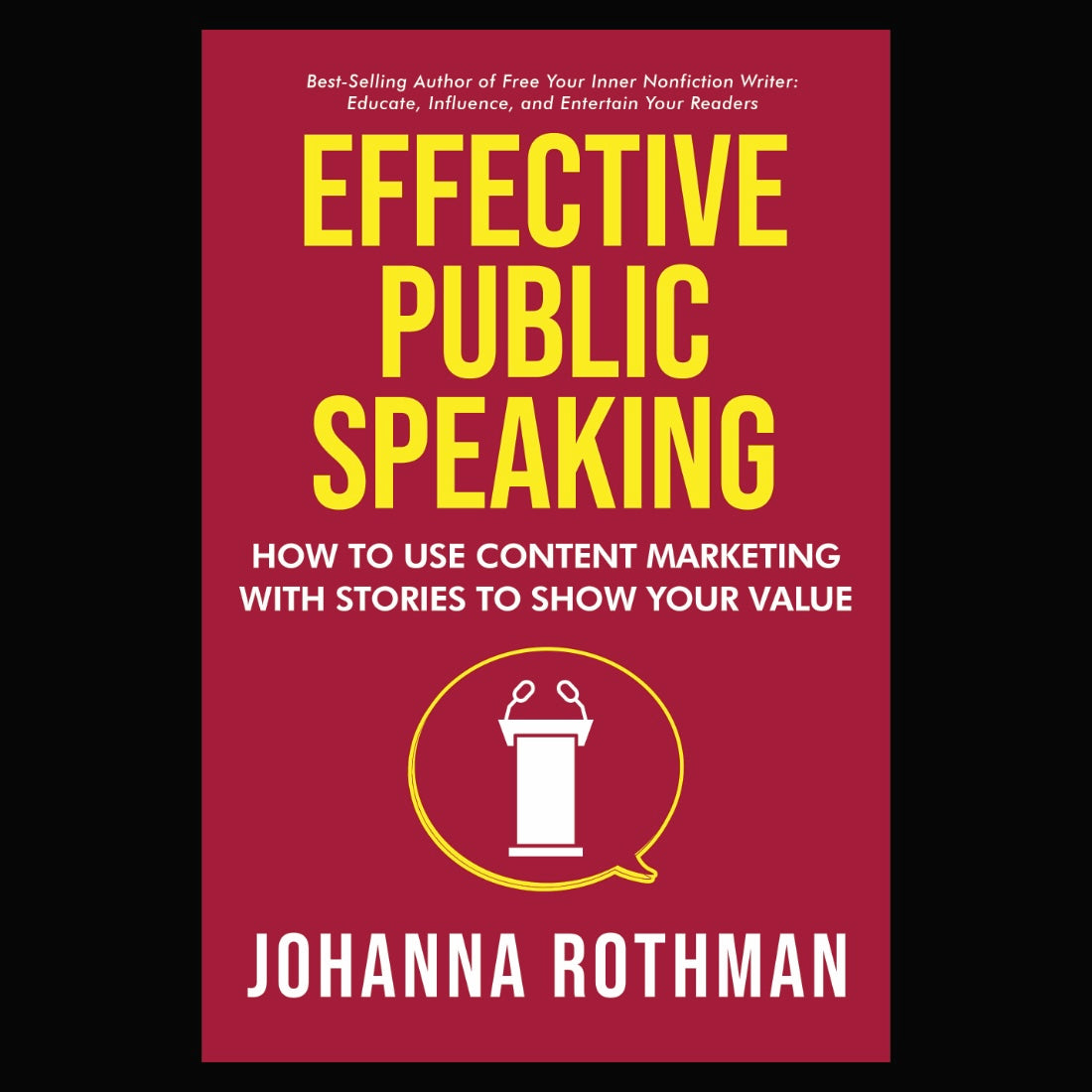Effective Public Speaking: How to Use Content Marketing with Stories to Show Your Value