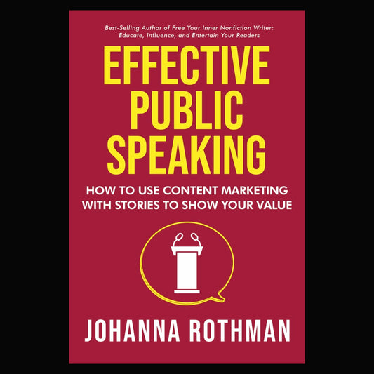 Effective Public Speaking: How to Use Content Marketing with Stories to Show Your Value