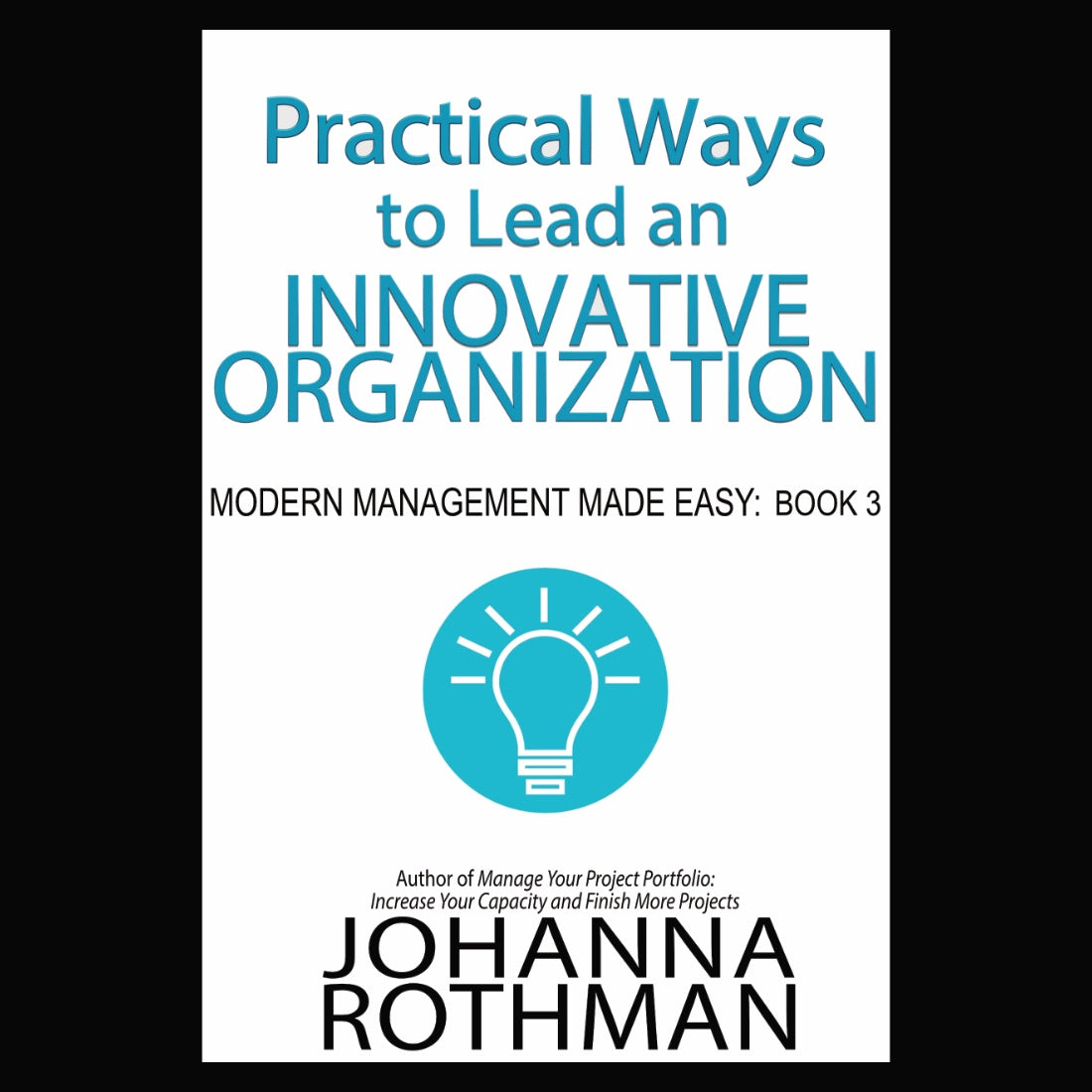 MMME Book 3: Practical Ways to Lead an Innovative Organization