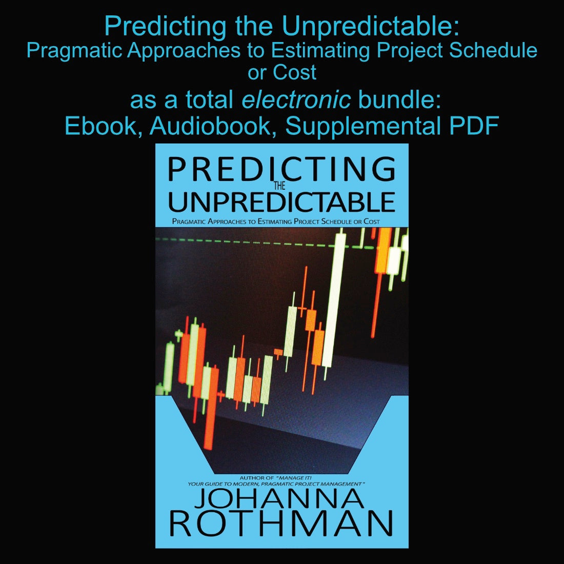 Predicting the Unpredictable: Pragmatic Approaches to Estimating Project Schedule or Cost